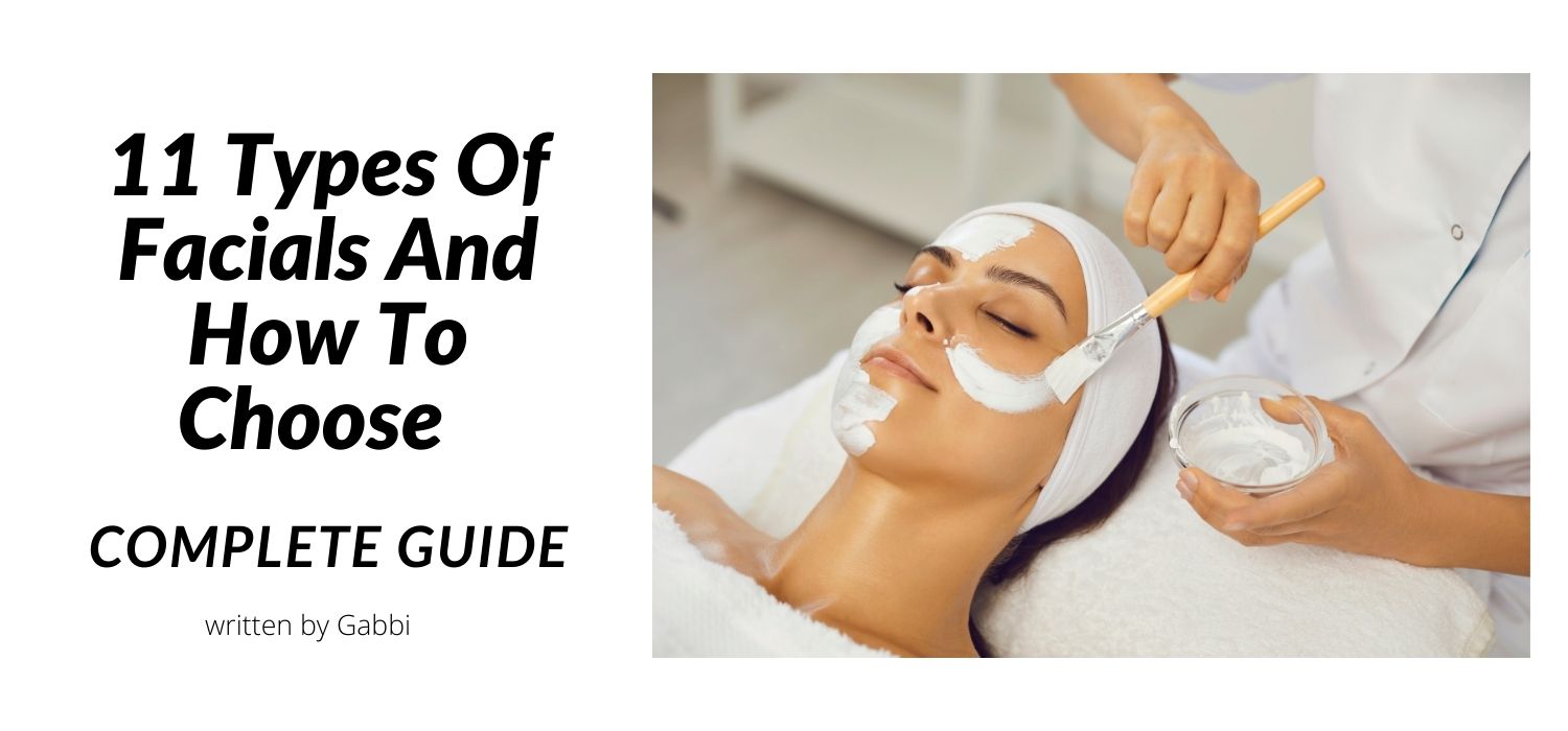 11 Types Of Facials And How To Choose – Complete Guide