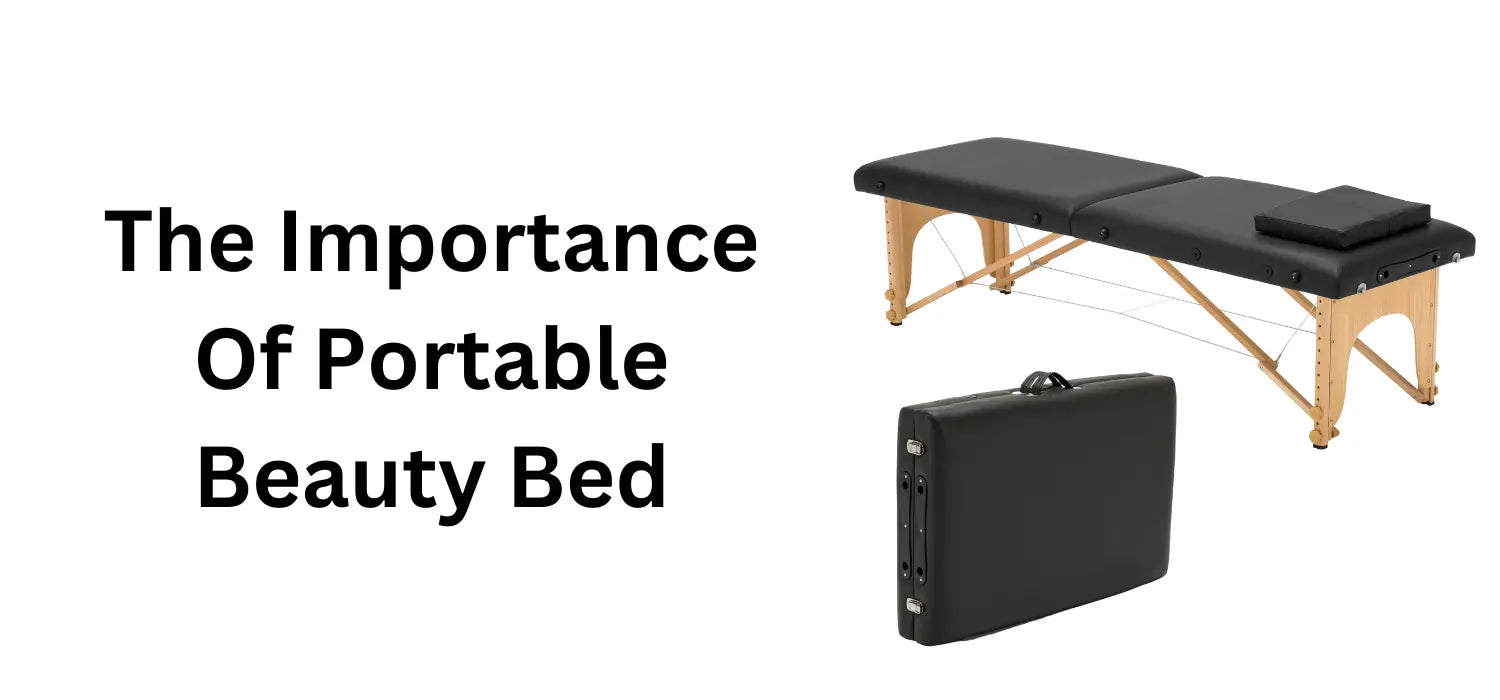 The Importance of portable beauty bed