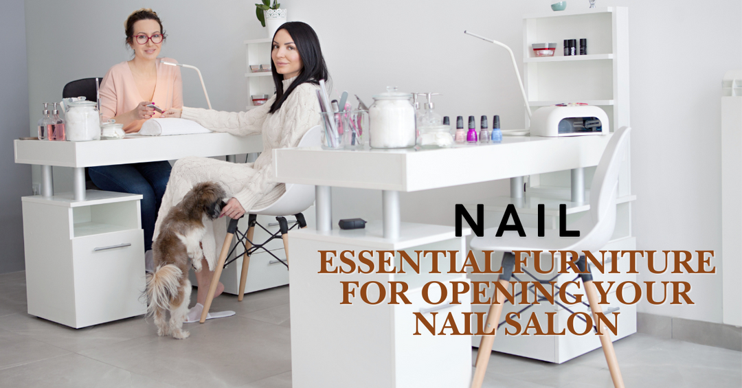 Essential Furniture for Opening Your Nail Salon