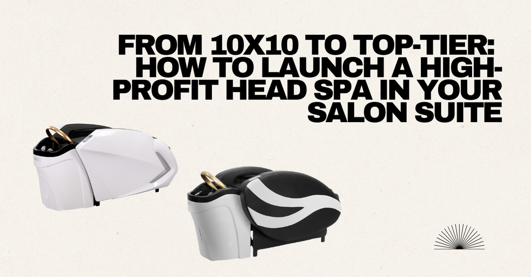 From 10x10 to Top-Tier: How to Launch a High-Profit Head Spa in Your Salon Suite