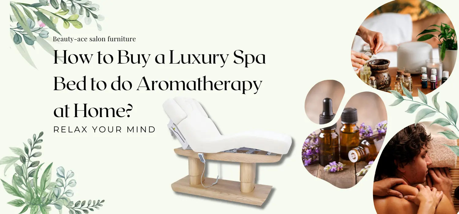 How to Buy a Luxury Spa Bed to do Aromatherapy at Home?