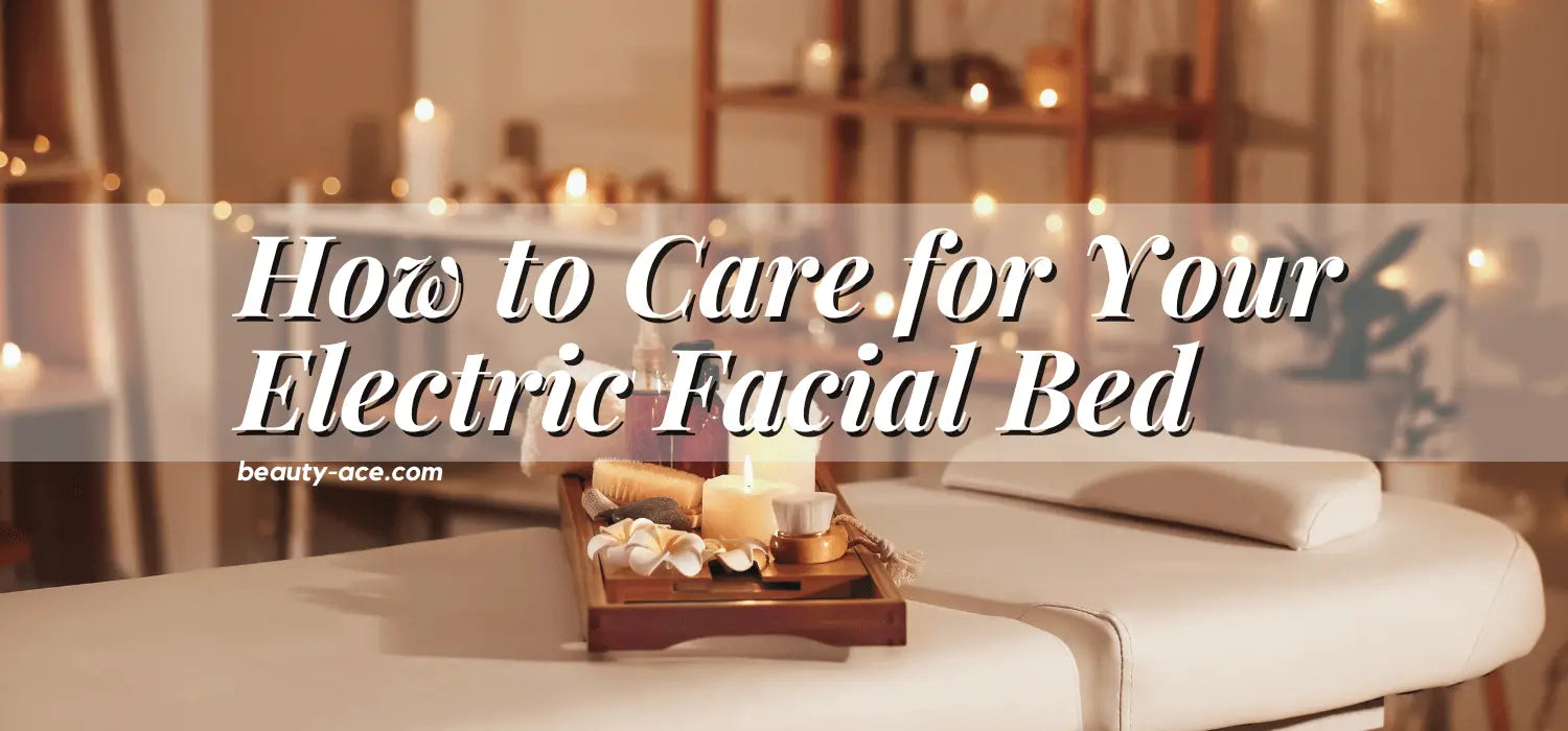 How to Care for Your Electric Facial Bed