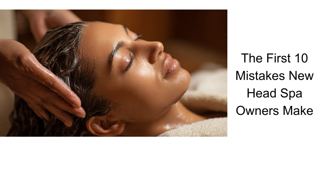 The First 10 Mistakes New Head Spa Owners Make