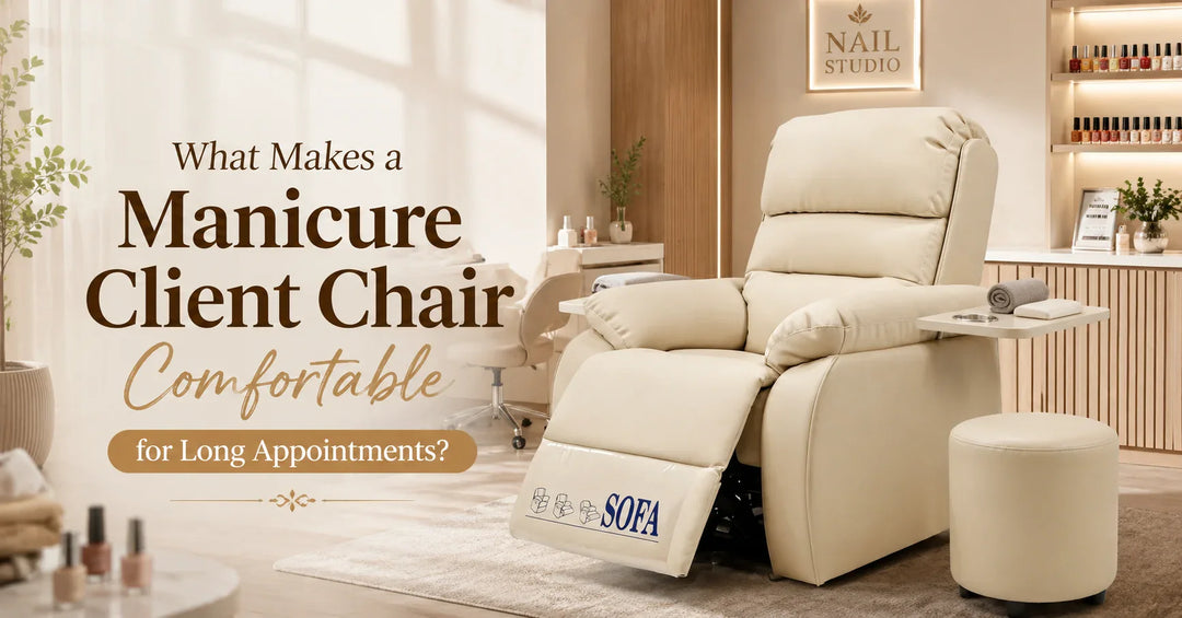 What Makes a Manicure Client Chair Comfortable for Long Appointments?
