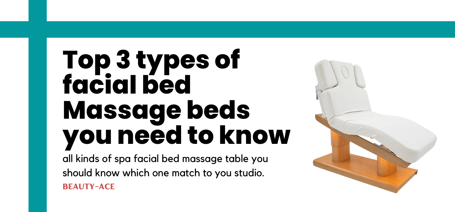 Top 3 types facial bed Massage beds you need to know