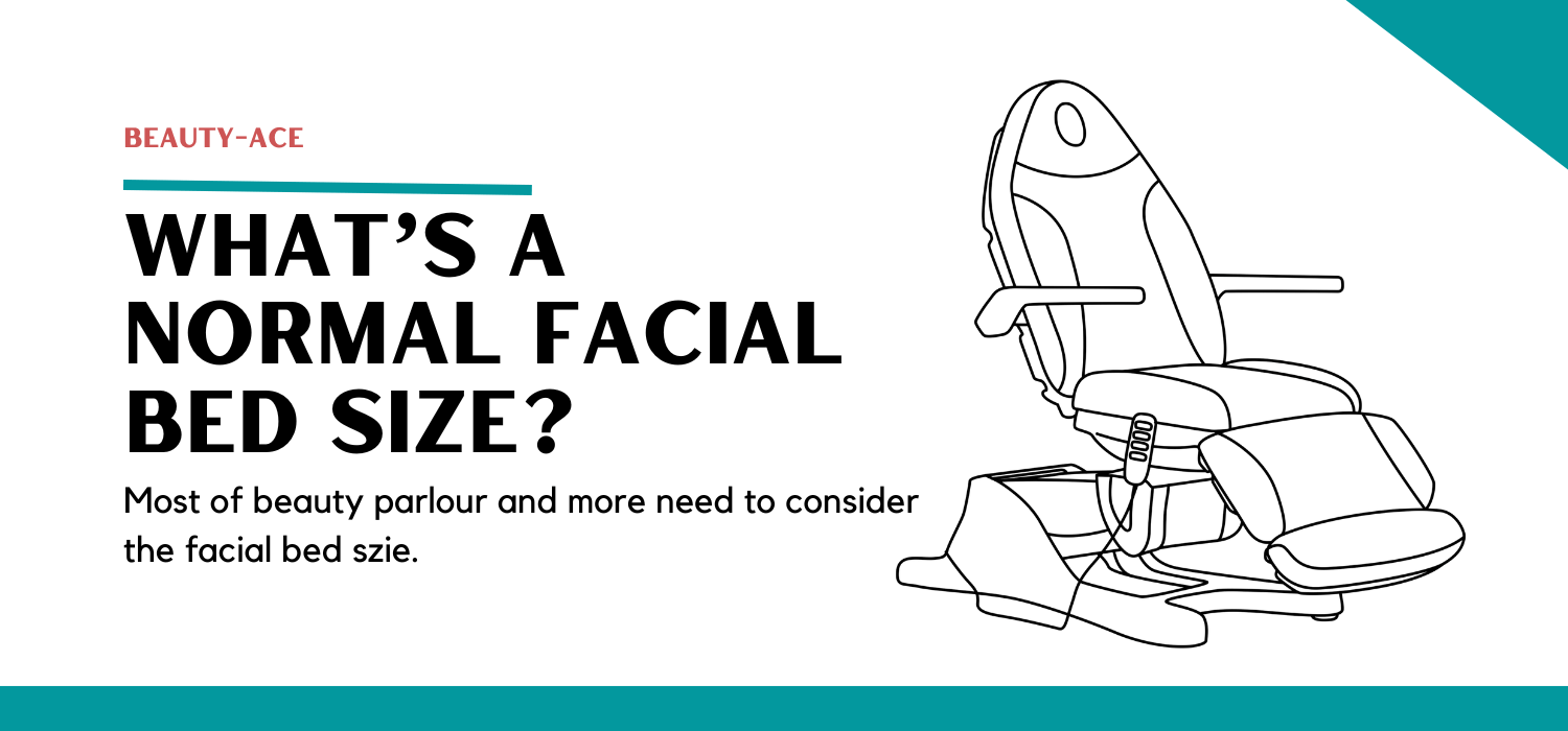 What‘s a normal facial bed size？