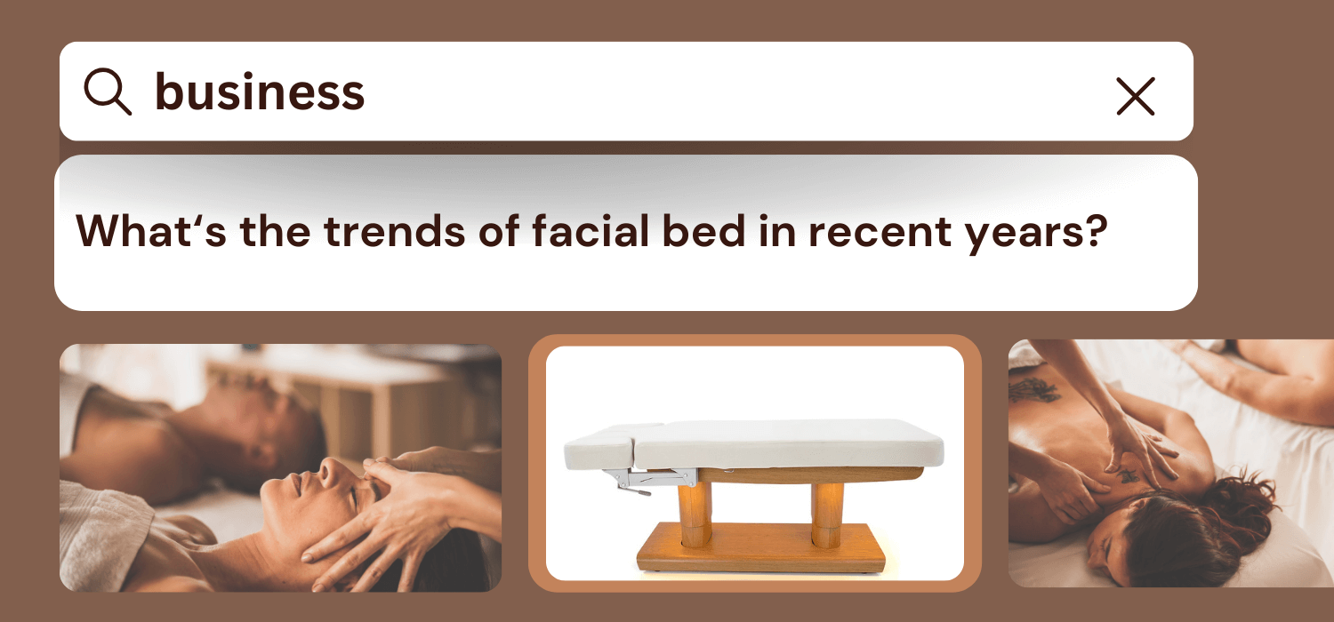 What‘s the trend of facial bed in recent years?